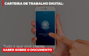 Carteira De Trabalho Digital Tudo O Que Voce Precisa Saber Sobre O Documento Notícias E Artigos Contábeis - Contabilidade em São Paulo | Pizzol Contábil