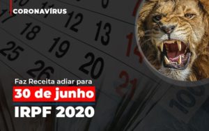 Coronavirus Faze Receita Adiar Declaracao De Imposto De Renda Notícias E Artigos Contábeis - Contabilidade em São Paulo | Pizzol Contábil