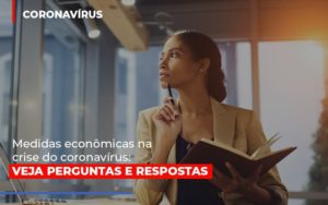 Medidas Economicas Na Crise Do Corona Virus Notícias E Artigos Contábeis - Contabilidade em São Paulo | Pizzol Contábil