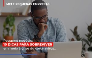 Pequeno Negocio Dicas Para Sobreviver Em Meio A Crise Do Coronavirus Notícias E Artigos Contábeis - Contabilidade em São Paulo | Pizzol Contábil