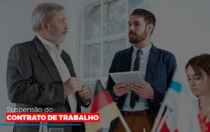 Suspensão Do Contrato De Trabalho Notícias E Artigos Contábeis - Contabilidade em São Paulo | Pizzol Contábil