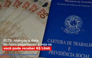 Fgts Atencao A Data Do Novo Pagamento E Veja Se Voce Pode Receber Notícias E Artigos Contábeis - Contabilidade em São Paulo | Pizzol Contábil