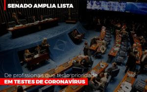 Senado Amplia Lista De Profissionais Que Terao Prioridade Em Testes De Coronavirus Notícias E Artigos Contábeis - Contabilidade em São Paulo | Pizzol Contábil