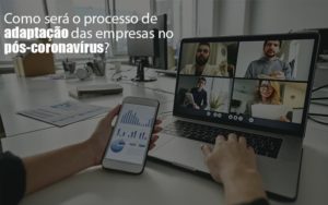 Adaptacao Pos Coronavirus Como Garantir A Da Sua Empresa Notícias E Artigos Contábeis - Contabilidade em São Paulo | Pizzol Contábil