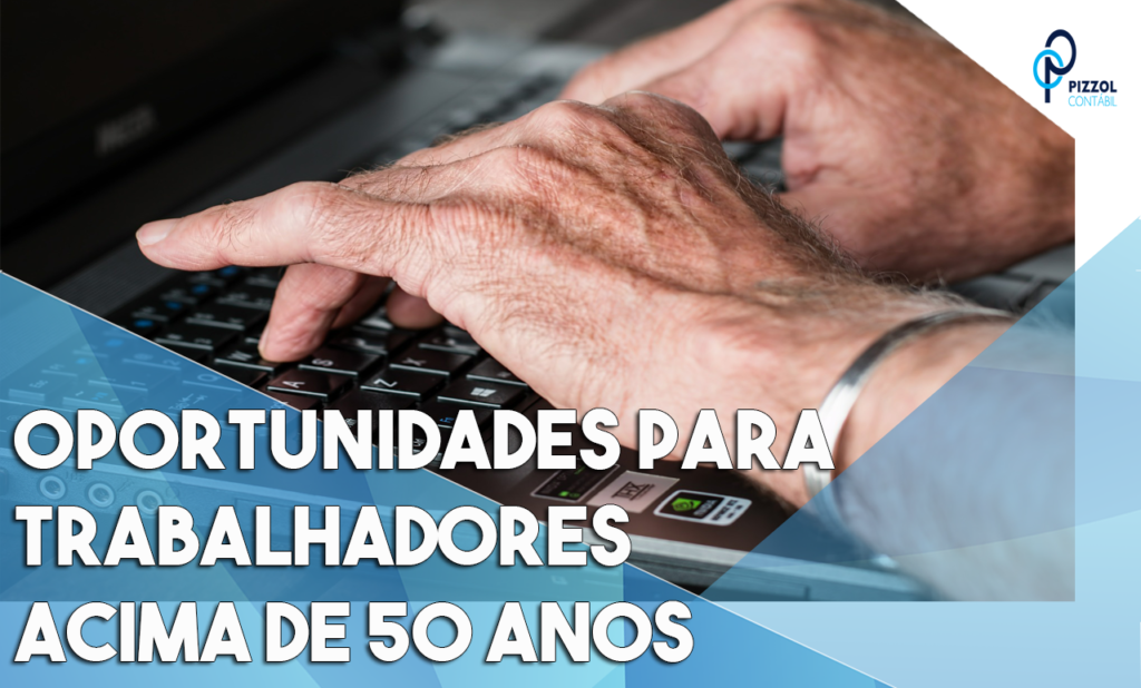 Ferramenta Reúne Oportunidades Para Trabalhadores Com Mais De 50 Anos Notícias E Artigos Contábeis - Contabilidade em São Paulo | Pizzol Contábil