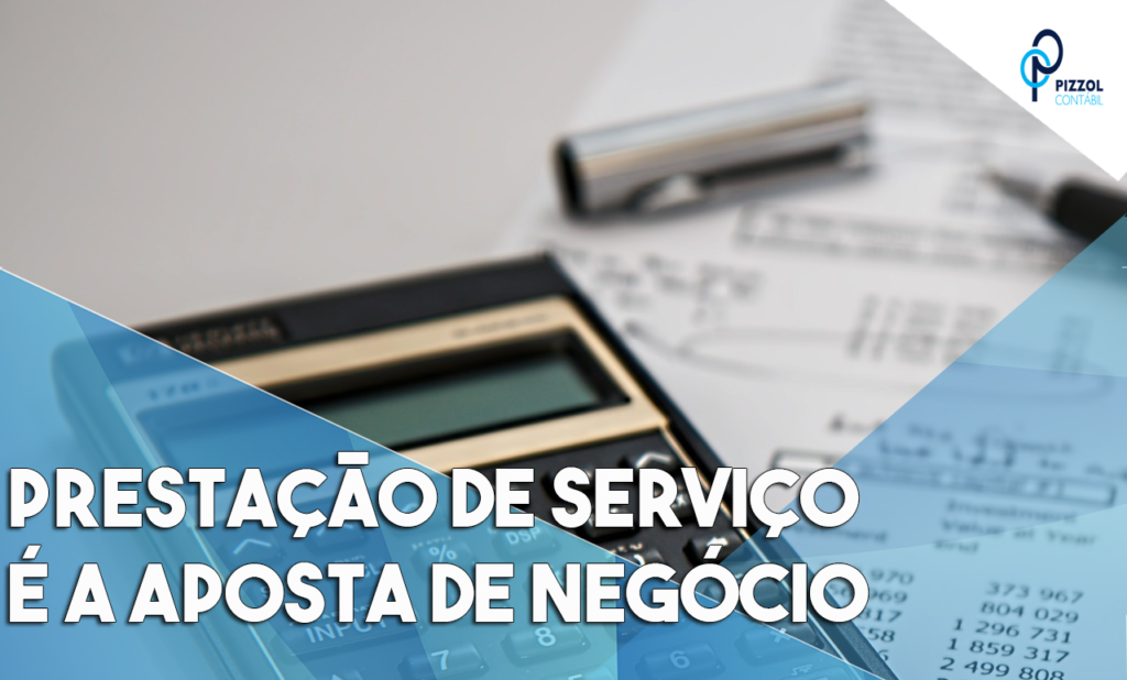 Prestação De Serviço é A Aposta De Negócio Notícias E Artigos Contábeis - Contabilidade em São Paulo | Pizzol Contábil
