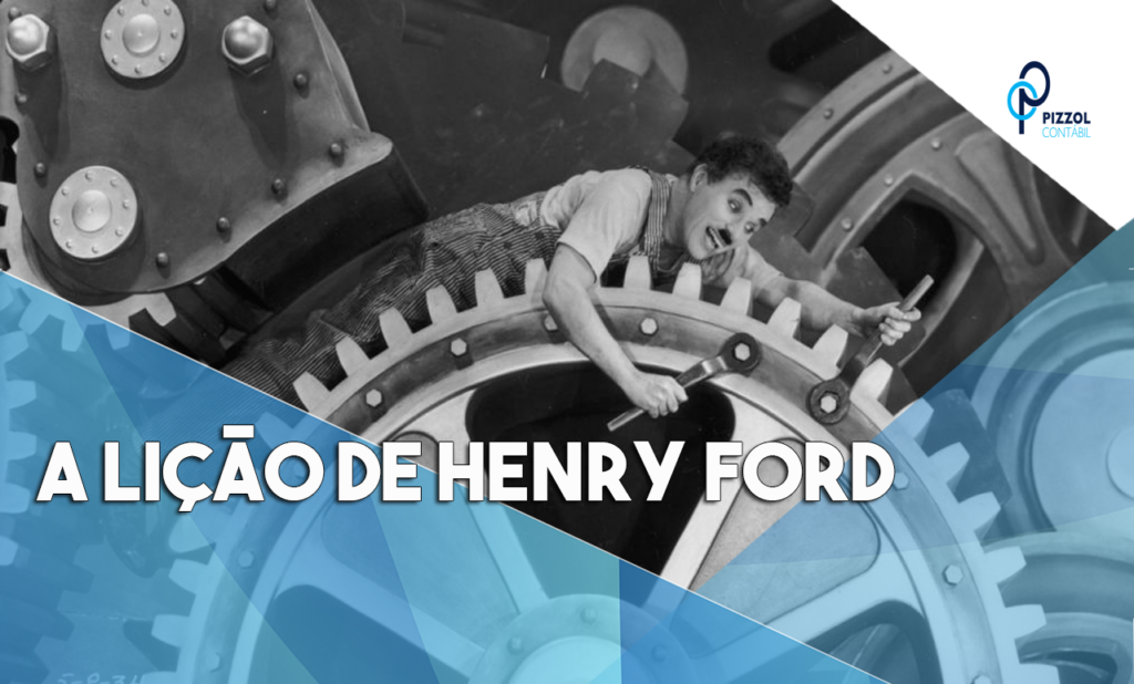 A Lição De Henry Ford Empregado Não é Colaborador é Empregado Notícias E Artigos Contábeis - Contabilidade em São Paulo | Pizzol Contábil