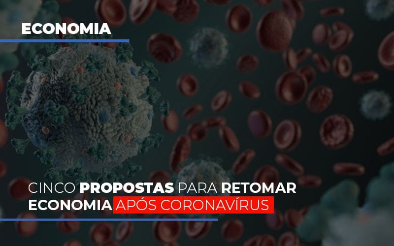 Cinco Propostas Para Retomar Economia Apos Coronavirus Notícias E Artigos Contábeis - Contabilidade em São Paulo | Pizzol Contábil