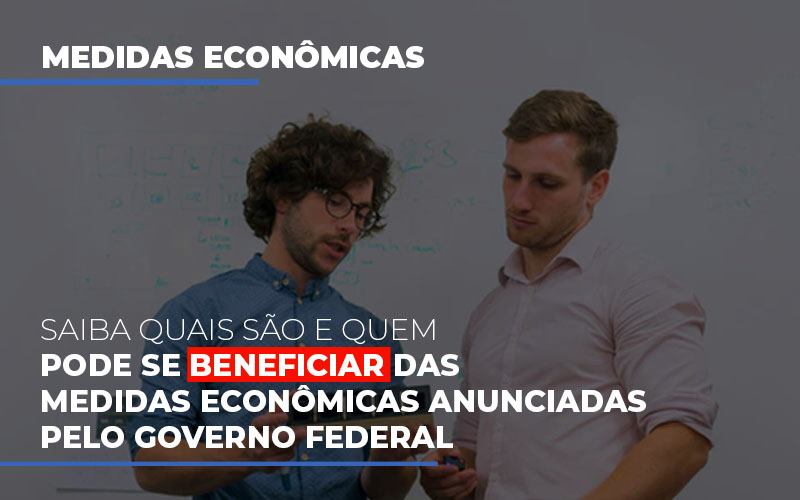 Medidas Economicas Anunciadas Pelo Governo Federal Notícias E Artigos Contábeis - Contabilidade em São Paulo | Pizzol Contábil