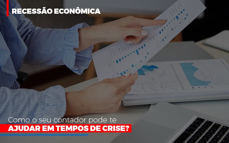 Http://recessao Economica Como Seu Contador Pode Te Ajudar Em Tempos De Crise/ Notícias E Artigos Contábeis - Contabilidade em São Paulo | Pizzol Contábil