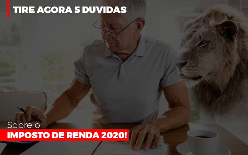 Tire Agora 5 Duvidas Sobre O Imposto De Renda 2020 Notícias E Artigos Contábeis - Contabilidade em São Paulo | Pizzol Contábil