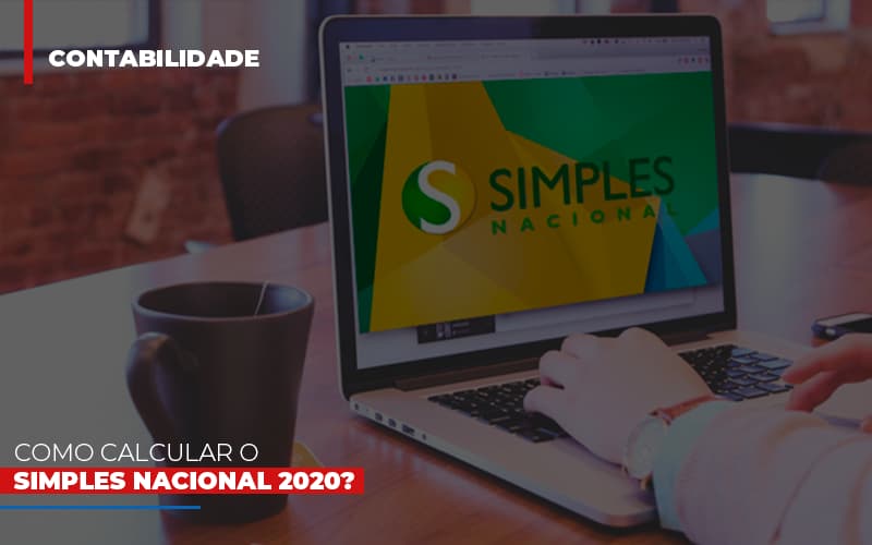 Como Calcular O Simples Nacional 2020 Notícias E Artigos Contábeis - Contabilidade em São Paulo | Pizzol Contábil