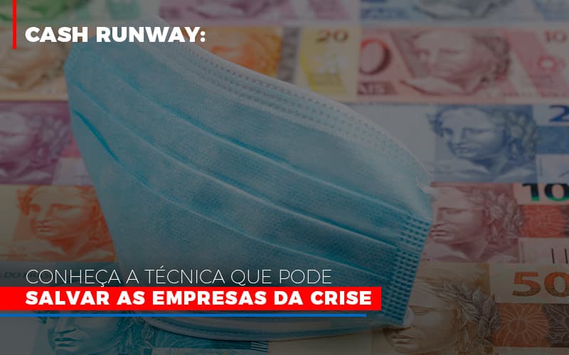 Cash Runway Conheca A Tecnica Que Pode Salvar As Empresas Da Crise Notícias E Artigos Contábeis - Contabilidade em São Paulo | Pizzol Contábil