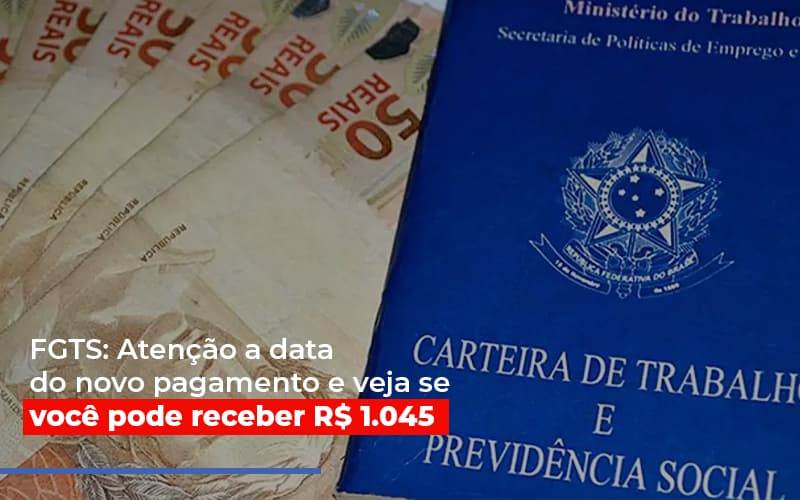 Fgts Atencao A Data Do Novo Pagamento E Veja Se Voce Pode Receber Notícias E Artigos Contábeis - Contabilidade em São Paulo | Pizzol Contábil