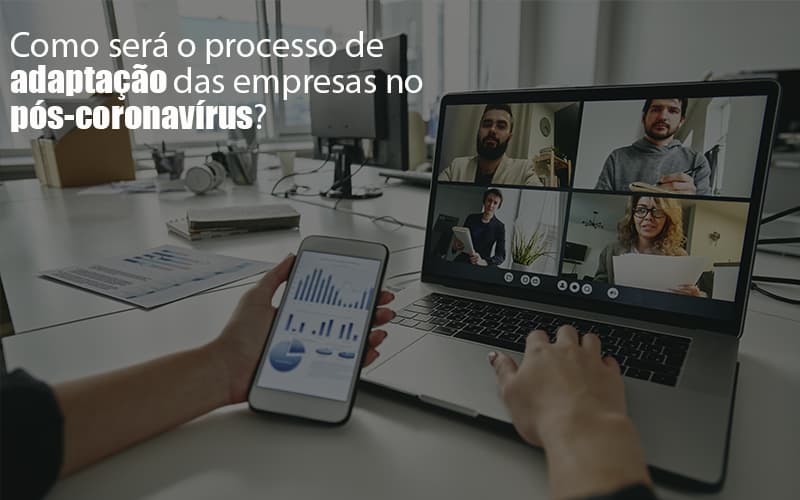 Adaptacao Pos Coronavirus Como Garantir A Da Sua Empresa Notícias E Artigos Contábeis - Contabilidade em São Paulo | Pizzol Contábil