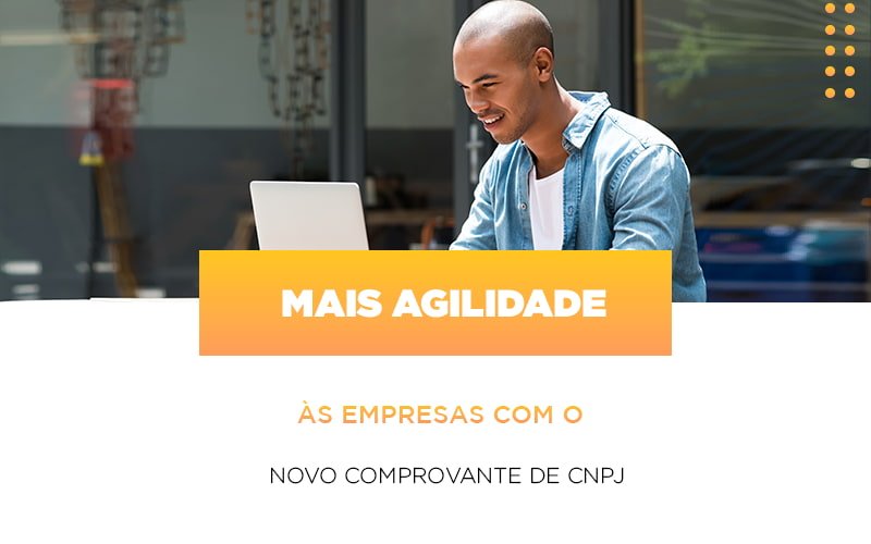 Mais Agilidade As Empresa Com O Novo Comprovante De Cnpj Notícias E Artigos Contábeis Notícias E Artigos Contábeis Em São Paulo | Pizzol Contábil - Contabilidade em São Paulo | Pizzol Contábil