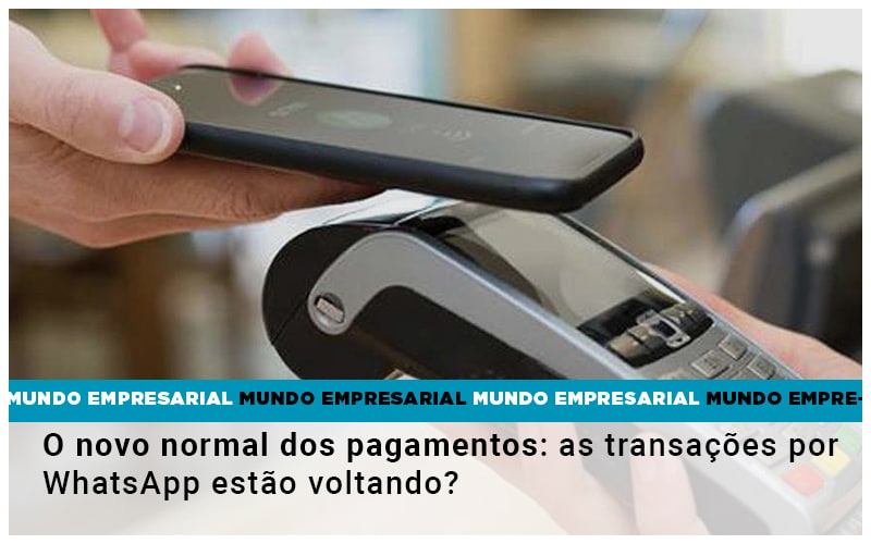 O Novo Normal Dos Pagamentos As Transacoes Por Whatsapp Estao Voltando Notícias E Artigos Contábeis Em São Paulo | Pizzol Contábil - Contabilidade em São Paulo | Pizzol Contábil