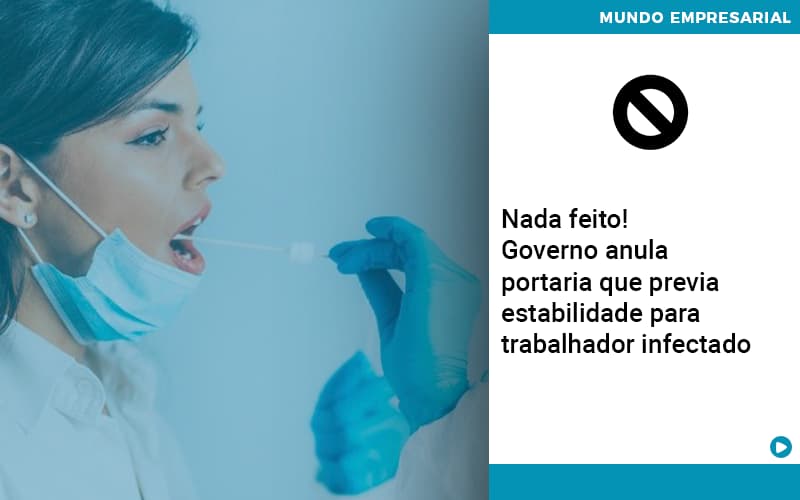 Governo Anula Portaria Que Previa Estabilidade Para Trabalhador Infectado Notícias E Artigos Contábeis Em São Paulo | Pizzol Contábil - Contabilidade em São Paulo | Pizzol Contábil