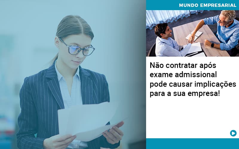 Nao Contratar Apos Exame Admissional Pode Causar Implicacoes Para Sua Empresa - Contabilidade em São Paulo | Pizzol Contábil