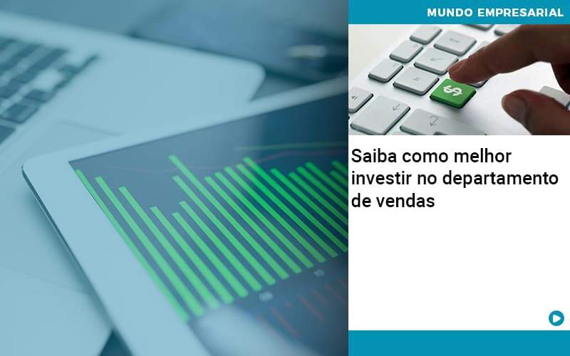 Saiba Como Melhor Investir No Departamento De Vendas - Contabilidade em São Paulo | Pizzol Contábil