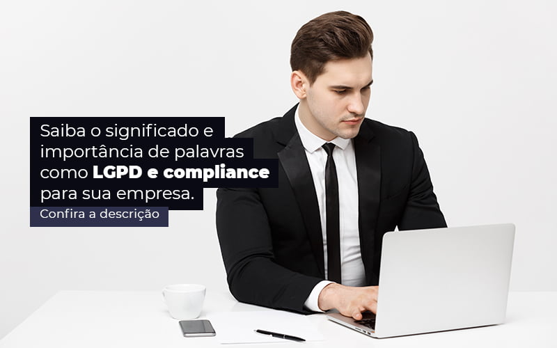 Saiba O Significado E Importancia De Palavras Como Lgpd E Compliance Para Sua Empresa Post 1 - Contabilidade em São Paulo | Pizzol Contábil