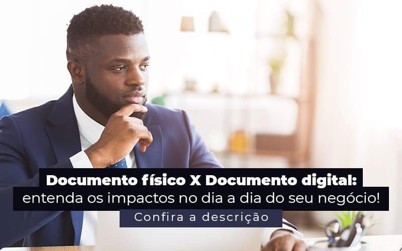 Documento Fisico X Documento Digital Entenda Os Impactos No Dia A Dia Do Seu Negocio Post 1 - Contabilidade em São Paulo | Pizzol Contábil