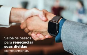 Saiba Os Passos Para Renegociar Suas Dividas Corretamente Blog - Contabilidade em São Paulo | Pizzol Contábil
